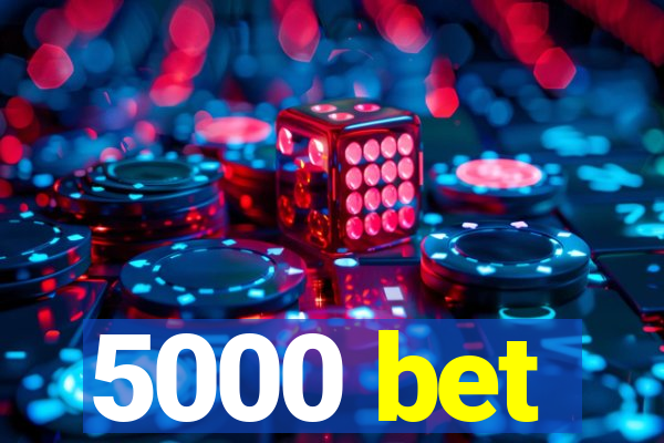 5000 bet